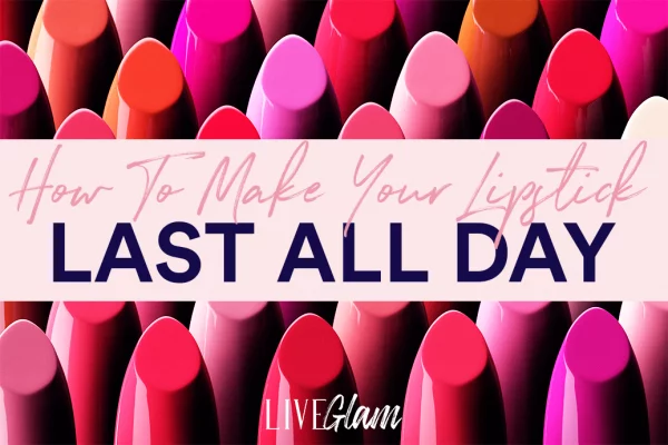 how to make you lipstick last all day