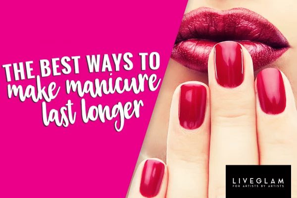 make manicure last LiveGlam